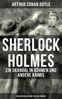 eBook: Sherlock Holmes: Ein Skandal in Böhmen und andere Krimis (Zweisprachige Ausgabe: Deutsch-Englisch)