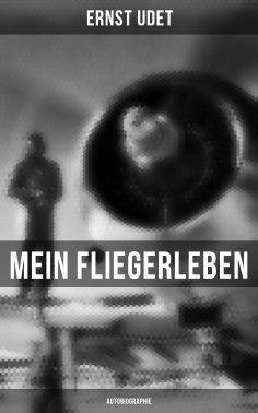 ebook: Mein Fliegerleben (Autobiographie)