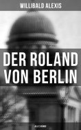 ebook: Der Roland von Berlin (Alle 3 Bände)