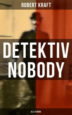 ebook: Detektiv Nobody (Alle 8 Bände)