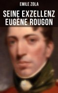 ebook: Seine Exzellenz Eugène Rougon