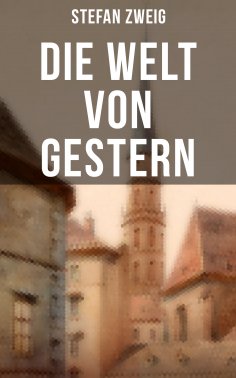 eBook: Stefan Zweig: Die Welt von Gestern