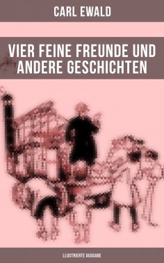 eBook: Vier feine Freunde und andere Geschichten (llustrierte Ausgabe)