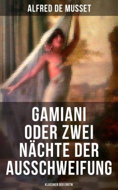 eBook: Gamiani oder Zwei Nächte der Ausschweifung (Klassiker der Erotik)