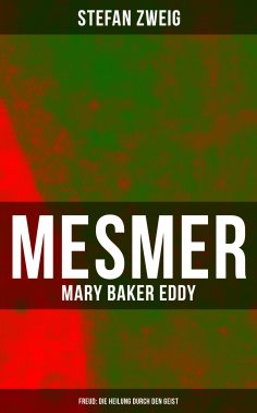 eBook: Mesmer - Mary Baker Eddy - Freud: Die Heilung durch den Geist