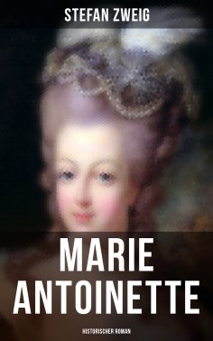 eBook: Marie Antoinette: Historischer Roman