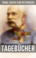 ebook: Tagebücher von Kaiser Franz Josef