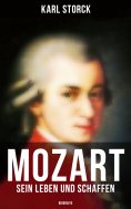 ebook: Mozart: Sein Leben und Schaffen (Biografie)