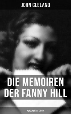 ebook: Die Memoiren der Fanny Hill (Klassiker der Erotik)