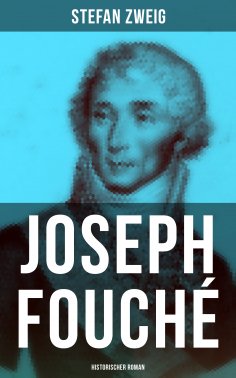 ebook: Joseph Fouché: Historischer Roman