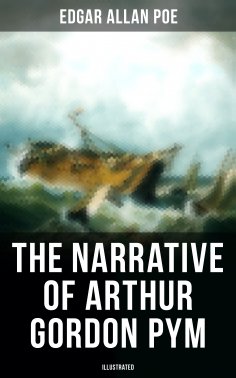ebook: The Narrative of Arthur Gordon Pym (Illustrated)