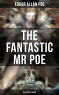 ebook: THE FANTASTIC MR POE (ILLUSTRATED EDITION)