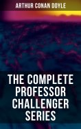 ebook: THE COMPLETE PROFESSOR CHALLENGER SERIES