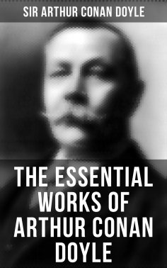 eBook: The Essential Works of Arthur Conan Doyle