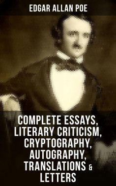 eBook: Complete Essays, Literary Criticism, Cryptography, Autography, Translations & Letters