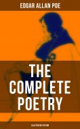 ebook: The Complete Poetry of Edgar Allan Poe (Illustrated Edition)