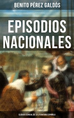 ebook: Episodios Nacionales - Clásico esencial de la literatura española