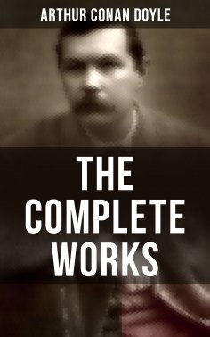 eBook: The Complete Works of Sir Arthur Conan Doyle
