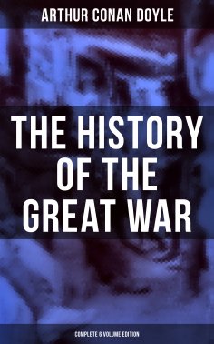 eBook: The History of the Great War (Complete 6 Volume Edition)