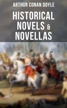 eBook: Historical Novels & Novellas of Sir Arthur Conan Doyle