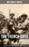 eBook: The Trench Days: The Collected War Tales of William Le Queux