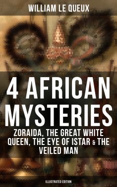 ebook: 4 African Mysteries: Zoraida, The Great White Queen, The Eye of Istar & The Veiled Man