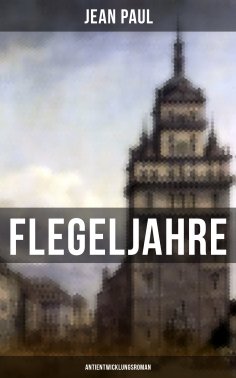 ebook: Flegeljahre: Antientwicklungsroman