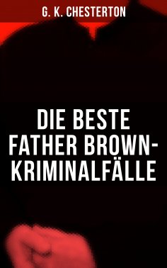 ebook: Die Beste Father Brown-Kriminalfälle
