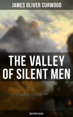 ebook: The Valley of Silent Men (Western Classic)
