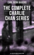 eBook: The Complete Charlie Chan Series – All 6 Mystery Novels in One Edition