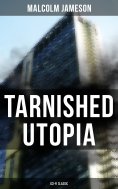 ebook: TARNISHED UTOPIA (Sci-Fi Classic)