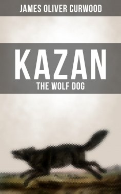 eBook: KAZAN, THE WOLF DOG