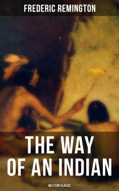 eBook: The Way of an Indian (Western Classic)