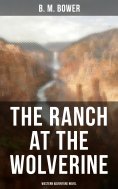 eBook: The Ranch At The Wolverine (Western Adventure Novel)