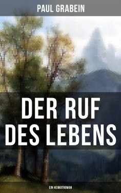 ebook: Der Ruf des Lebens (Ein Heimatroman)
