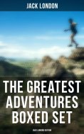 eBook: The Greatest Adventures Boxed Set: Jack London Edition