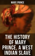 eBook: THE HISTORY OF MARY PRINCE, A WEST INDIAN SLAVE