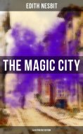 eBook: THE MAGIC CITY (Illustrated Edition)