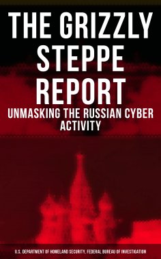 eBook: The Grizzly Steppe Report (Unmasking the Russian Cyber Activity)