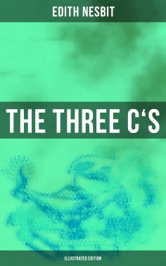 eBook: THE THREE C'S (Illustrated Edition)