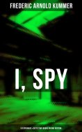 eBook: I, Spy - 6 Espionage & Detective Books in One Edition