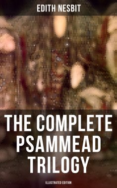 ebook: The Complete Psammead Trilogy (Illustrated Edition)