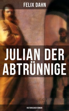 eBook: Julian der Abtrünnige: Historischer Roman