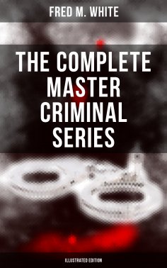 eBook: The Complete Master Criminal Series (Illustrated Edition)