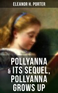 ebook: POLLYANNA & Its Sequel, Pollyanna Grows Up
