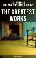 eBook: The Greatest Works of S. S. Van Dine (Illustrated Edition)
