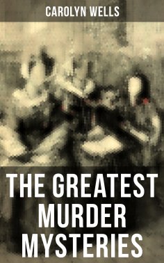 ebook: The Greatest Murder Mysteries of Carolyn Wells