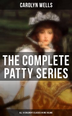 ebook: The Complete Patty Series (All 14 Children's Classics in One Volume)