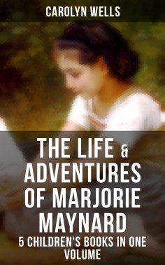 eBook: The Life & Adventures of Marjorie Maynard – 5 Children's Books in One Volume
