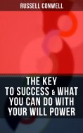 ebook: THE KEY TO SUCCESS & WHAT YOU CAN DO WITH YOUR WILL POWER